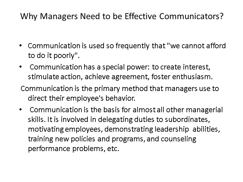 Why Managers Need to be Effective Communicators?  Communication is used so frequently that